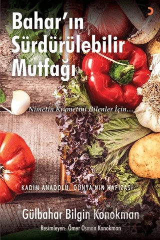 Bahar’ın Sürdürülebilir Mutfağı – Gülbahar Bilgin Konokman – Cinius Yayınları kitap kapağı