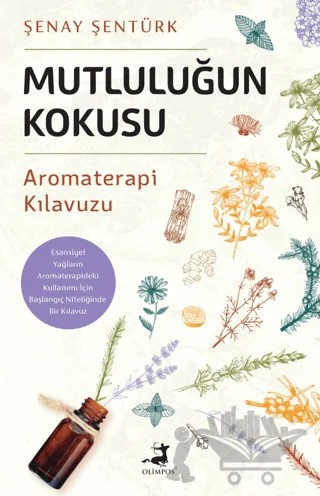 Mutluluğun Kokusu – Şenay Şentürk – Olimpos Yayınları kitap kapağı
