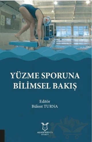 Yüzme Sporuna Bilimsel Bakış – Bülent Turna – Akademisyen Kitabevi kitap kapağı
