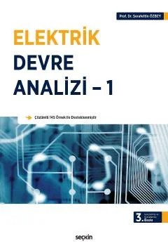 Elektrik Devre Analizi – 1 Çözümlü 145 Örnek ile Desteklenmiş – Şerafettin Özbey – Seçkin Yayıncılık kitap kapağı