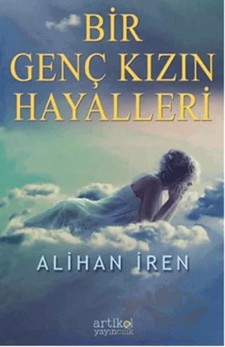 Bir Genç Kızın Hayalleri – Alihan İren – Artikel Yayıncılık kitap kapağı