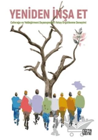 Yeniden İnşa Et – Alper Yılmaz, Bertan Toydemir, Cem Keskin, Ceyhun Yıldırım, Emrah Elhan, Evren Kocabıçak, Fırat Seymen, Gözde Kalyoncu, Haşim Kılıç, Kadim Fırat, Melis Özbakır, Murad Mıhçı, Necdet Ülker, Nurgül Bulut, Nurgül Elhan, Özgür Sertaç Günay, Turan Yıldırım, Üzeyir Uludağ – Nota Bene Yayınları kitap kapağı
