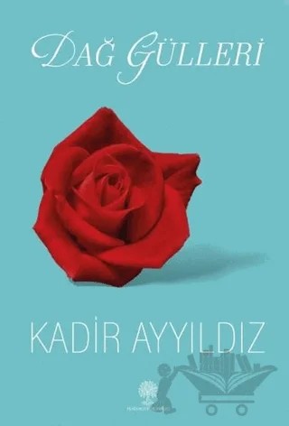 Dağ Gülleri – Kadir Ayyıldız – Platanus Publishing kitap kapağı