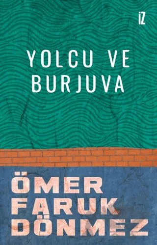 Yolcu ve Burjuva – Ömer Faruk Dönmez – İz Yayıncılık kitap kapağı