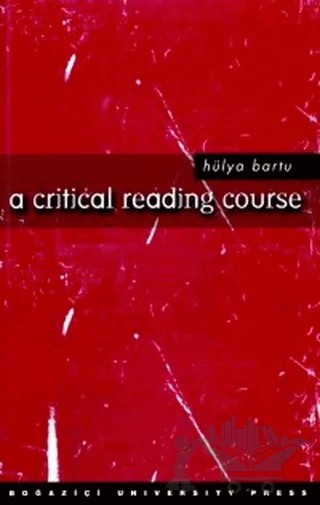 A Critical Reading Course – Hülya Bartu – Boğaziçi Üniversitesi Yayınevi kitap kapağı