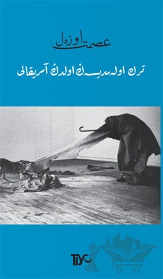Türk Olamadıysan Oldun Amerikalı – İsmet Özel – Tiyo Yayınevi kitap kapağı