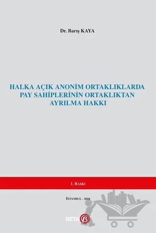 Halka Açık Anonim Ortaklıklarda Pay Sahiplerinin Ortaklıktan Ayrılma Hakkı – Barış Kaya – Beta Yayınevi kitap kapağı