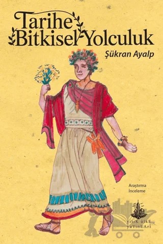 Tarihe Bitkisel Yolculuk – Şükran Ayalp – Yitik Ülke Yayınları kitap kapağı