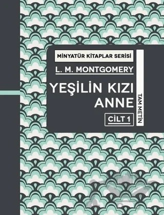 Yeşilin Kızı Anne Cilt 1 - Minyatür Kitaplar Serisi – L. M. Montgomery, Lucy Maud Montgomery – Martı Yayınları kitap kapağı
