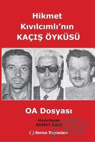 Hikmet Kıvılcımlı'nın Kaçış Öyküsü - OA Dosyası – Ahmet Kale – Sorun Yayınları kitap kapağı