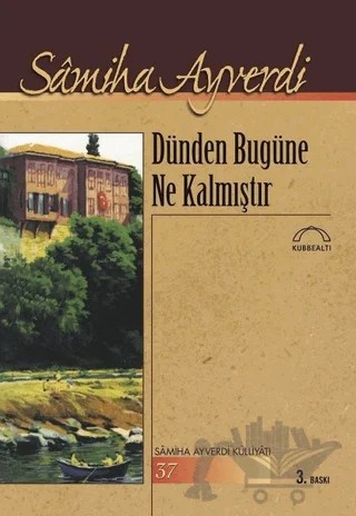 Dünden Bugüne Ne Kalmıştır – Samiha Ayverdi – Kubbealtı Neşriyatı Yayıncılık kitap kapağı