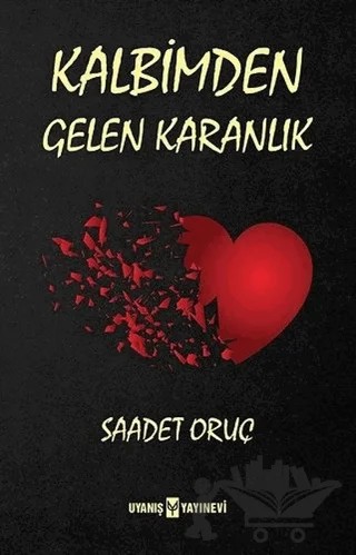 Kalbimden Gelen Karanlık – Saadet Oruç – Uyanış Yayınevi kitap kapağı