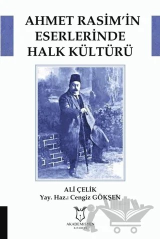 Ahmet Rasim’in Eserlerinde Halk Kültürü – Ali Çelik – Akademisyen Kitabevi kitap kapağı