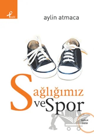 Sağlığımız ve Spor – Aylin Atmaca – Profil Kitap kitap kapağı
