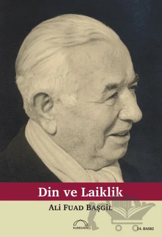 Din ve Laiklik – Ali Fuad Başgil – Kubbealtı Neşriyatı Yayıncılık kitap kapağı