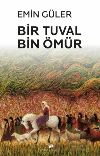 Bir Tuval Bin Ömür – Emin Güler – Bilim ve Sanat Yayınları kitap kapağı