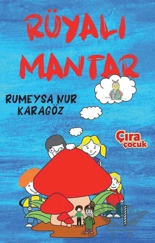 Rüyalı Mantar – Rumeysa Nur Karagöz – Çıra Çocuk Yayınları kitap kapağı