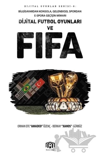 Dijital Futbol Oyunları ve FIFA – Berkay Gürbüz, Orhan Efe Özenç – Benim Kitap Yayınları kitap kapağı