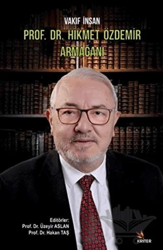 Vakıf İnsan Prof. Dr. Hikmet Özdemir Armağanı – A. Azmi Bilgin, Cenk Açıkgöz, Fatih Başpınar, Hakan Taş, İsa Akpınar, Savaşkan Cem Bahadır, Üzeyir Aslan – Kriter Yayınları kitap kapağı
