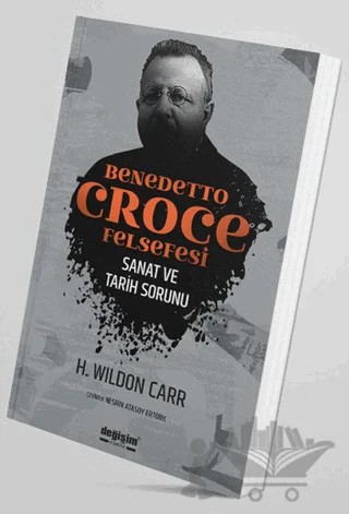 Benedetto Croce Felsefesi – H. Wildon Carr – Değişim Yayınları kitap kapağı