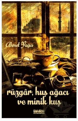 Rüzgar, Huş Ağacı ve Minik Kuş – Ahmet Yağcı – Dark İstanbul kitap kapağı