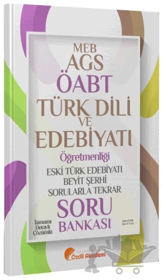 ÖABT MEB-AGS Türk Dili ve Edebiyatı Eski Türk Edebiyatı ve Beyit Şerhi Sorularla Tekrar Soru Bankası – Yekta Özdil, İnci Tunalı – Özdil Akademi Yayınları kitap kapağı