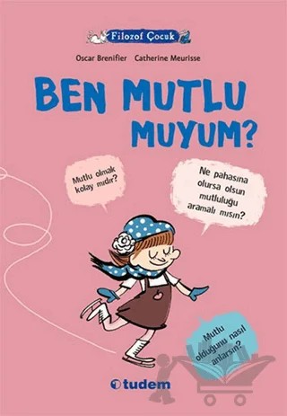 Filozof Çocuk : Ben Mutlu muyum? – Oscar Brenifier – Tudem Yayınları kitap kapağı