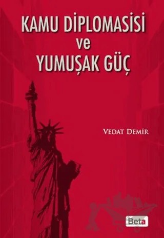 Kamu Diplomasisi ve Yumuşak Güç – Vedat Demir – Beta Yayınevi kitap kapağı