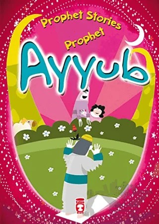 Prophet Ayyub - Prophet Stories – Belkıs İbrahimhakkıoğlu – Timaş Publishing kitap kapağı