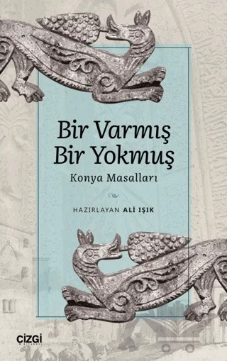 Bir Varmış Bir Yokmuş - Konya Masalları – Kolektif – Çizgi Kitabevi Yayınları kitap kapağı
