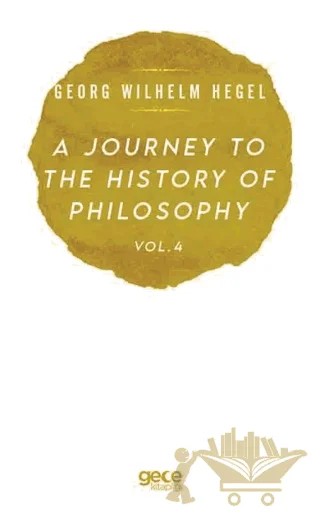 A Journey to the History of Philosophy Vol. 4 – Georg Wilhelm Hegel – Gece Kitaplığı kitap kapağı