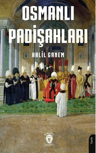 Osmanlı Padişahları – Halil Ganem – Dorlion Yayınları kitap kapağı