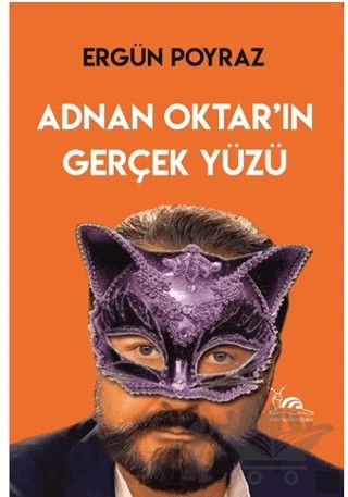 Adnan Oktar’ın Gerçek Yüzü – Ergün Poyraz – Sarmal Kitabevi kitap kapağı