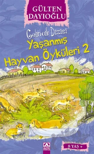 Yaşanmış Hayvan Öyküleri 2 – Gülten Dayıoğlu – Altın Kitaplar kitap kapağı