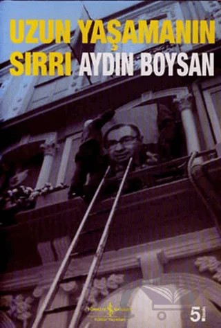 Uzun Yaşamanın Sırrı – Aydın Boysan – İş Bankası Kültür Yayınları kitap kapağı