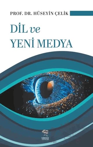Dil ve Yeni Medya – Hüseyin Çelik – Nergiz Yayınları kitap kapağı