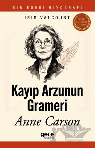Kayıp Arzunun Grameri: Anne Carson – Iris Valcourt – Gece Kitaplığı kitap kapağı