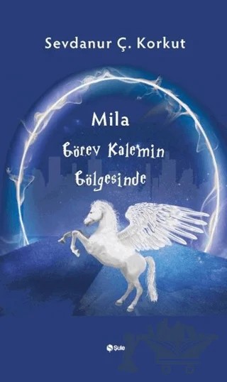 Mila Görev Kalemin Gölgesinde – Sevdanur Ç. Korkut – Şule Yayınları kitap kapağı