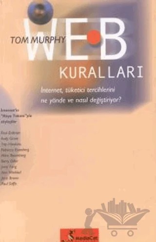 Web Kuralları İnternet, Tüketici Tercihlerini Ne Yönde ve Nasıl Değiştiriyor? – Tom Murphy – MediaCat Kitapları kitap kapağı