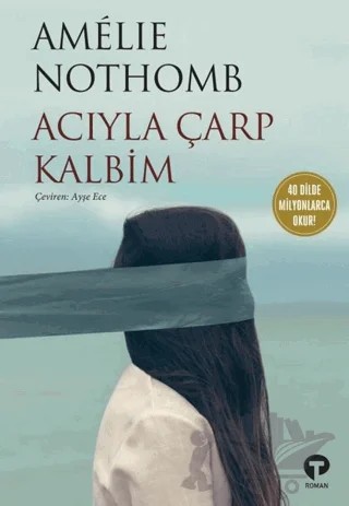 Acıyla Çarp Kalbim – Amelie Nothomb – Turkuvaz Kitap kitap kapağı