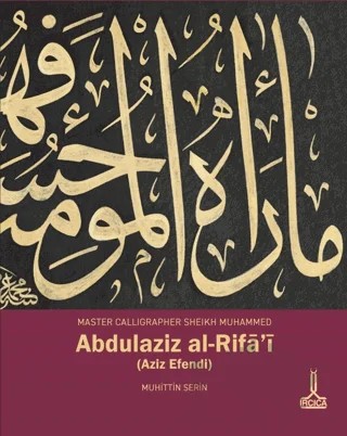 Hat Üstadı Şeyh Muhammed Abdülaziz er-Rifa'i (Aziz Efendi) – Muhittin Serin – IRCICA kitap kapağı