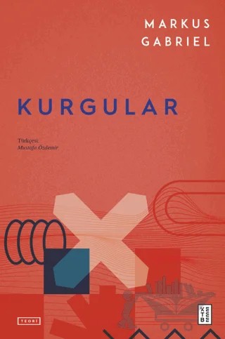 Kurgular – Markus Gabriel – Ketebe Yayınları kitap kapağı