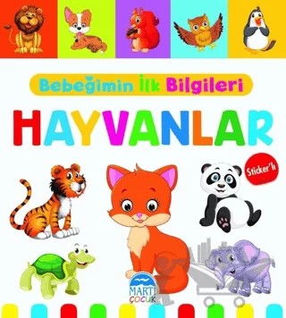 Hayvanlar - Bebeğimin İlk Bilgileri – Mine Sultan Ünver – Martı Çocuk Yayınları kitap kapağı