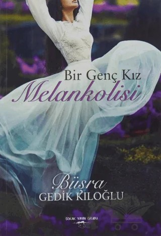 Bir Genç Kız Melankolisi – Büşra Gedik Kıloğlu – Sokak Kitapları Yayınları kitap kapağı