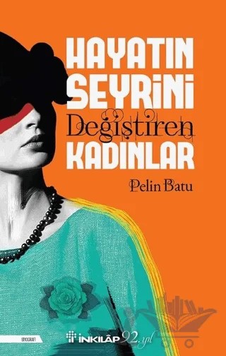 Hayatın Seyrini Değiştiren Kadınlar – Pelin Batu – İnkılap Kitabevi kitap kapağı