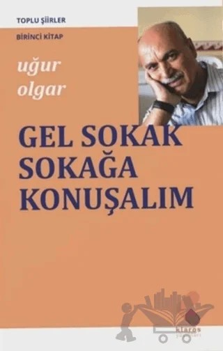 Gel Sokak Sokağa Konuşalım – Uğur Olgar – Klaros Yayınları kitap kapağı