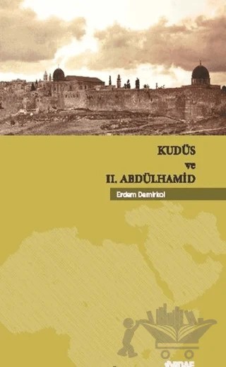 Kudüs ve 2. Abdülhamid – Erdem Demirkol – Taş Mektep Yayınları kitap kapağı