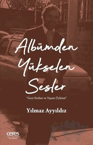 Albümden Yükselen Sesler – Yılmaz Ayyıldız – Ceres Yayınları kitap kapağı