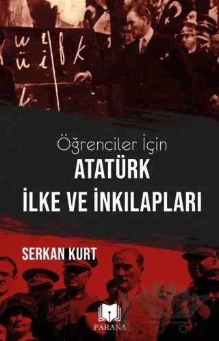 Öğrenciler İçin Atatürk İlke ve İnkılapları – Serkan Kurt – Parana Yayınları kitap kapağı