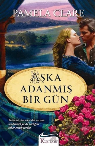 Aşka Adanmış Bir Gün – Pamela Clare – Koridor Yayıncılık kitap kapağı